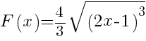 F(x)=4/3 sqrt{(2x-1)^3}