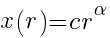 x(r)=cr^alpha