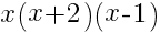 x(x+2)(x-1)