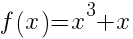 f(x)=x^3+x