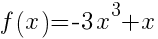 f(x)=-3x^3+x