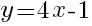 y=4x-1