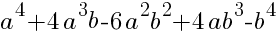 a^4+4a^3b-6a^2b^2+4ab^3-b^4