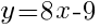 y=8x-9